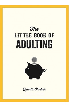 The Little Book of Adulting: Your Guide to Living Like a Real Grown-Up 